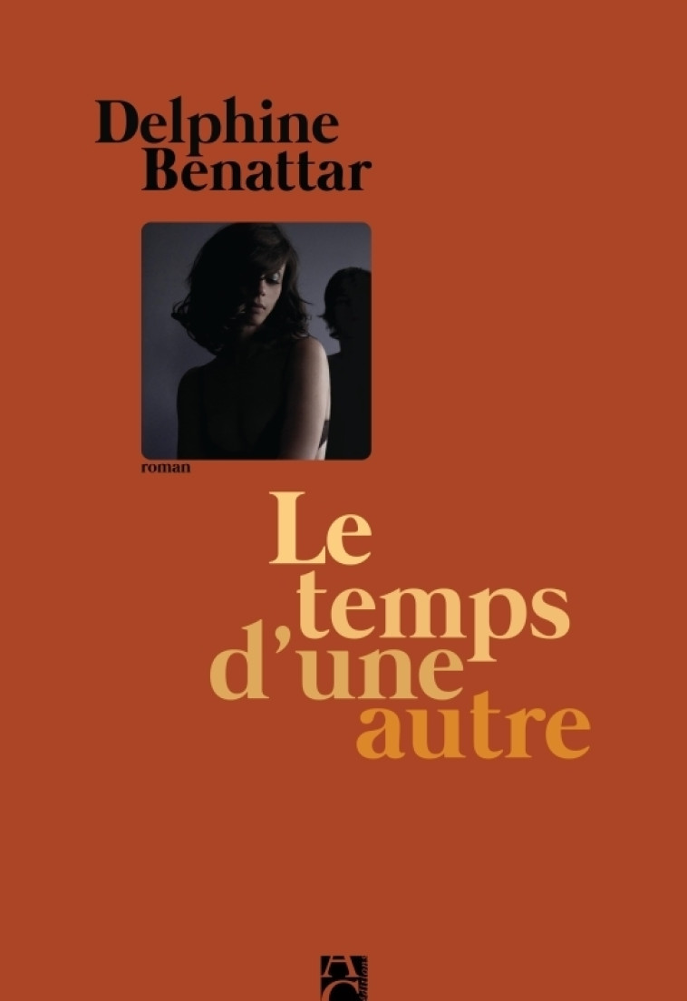 Le temps d'une autre - Delphine Benattar - ANNE CARRIERE