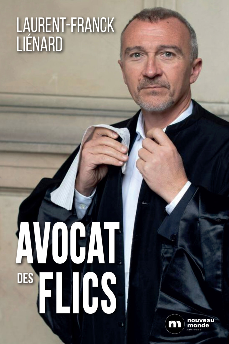 Avocat des flics - Laurent-Franck Liénard - NOUVEAU MONDE