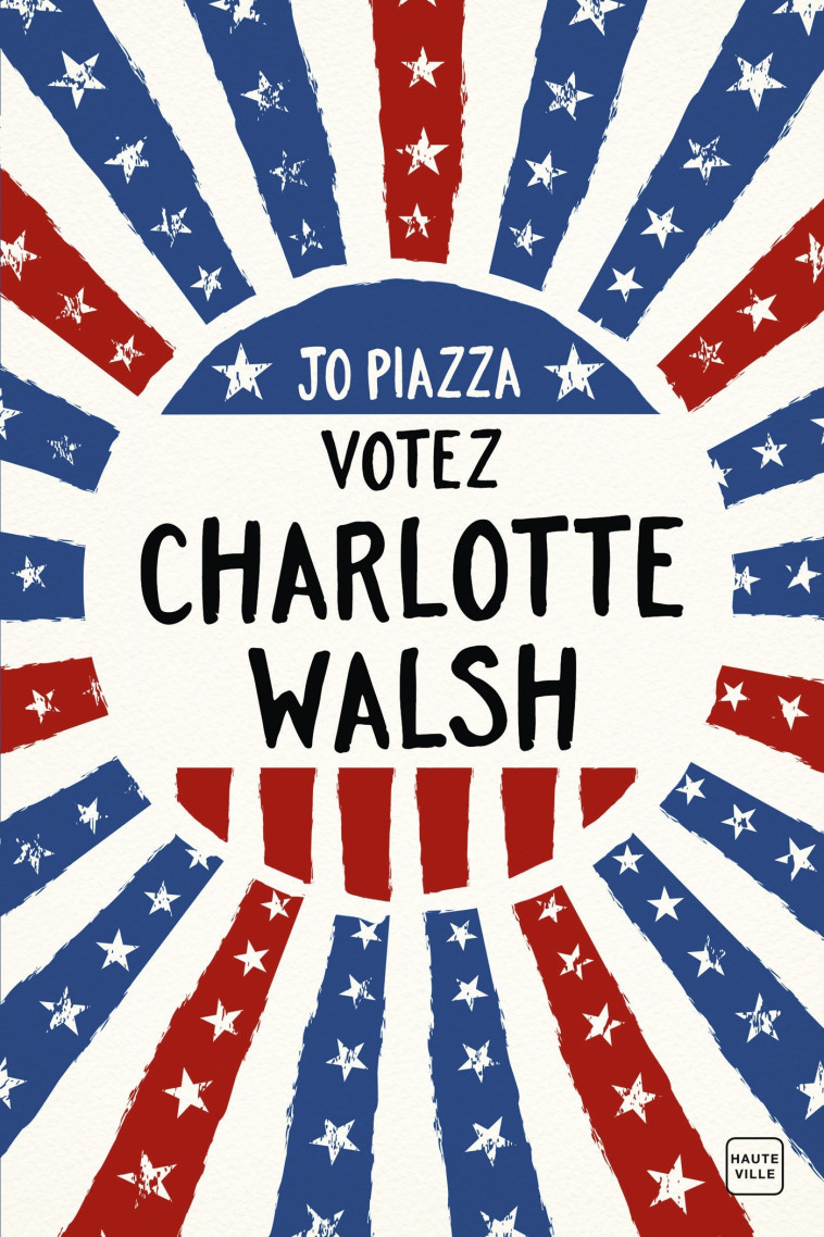 Votez Charlotte Walsh - Jo Piazza - HAUTEVILLE