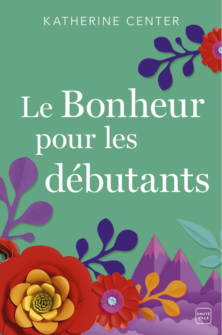 Le Bonheur pour les débutants - Katherine Center - HAUTEVILLE