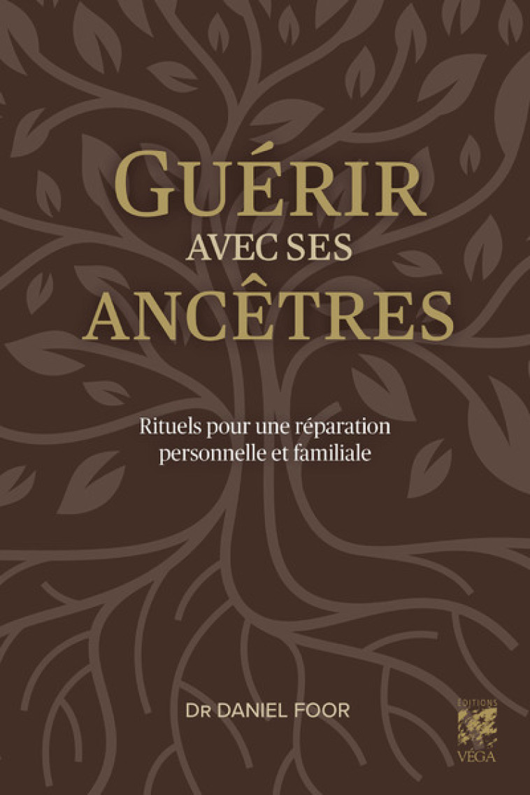 Guérir avec ses ancêtres - Rituels pour une réparation personnelle et familiale - Daniel Foor - VEGA