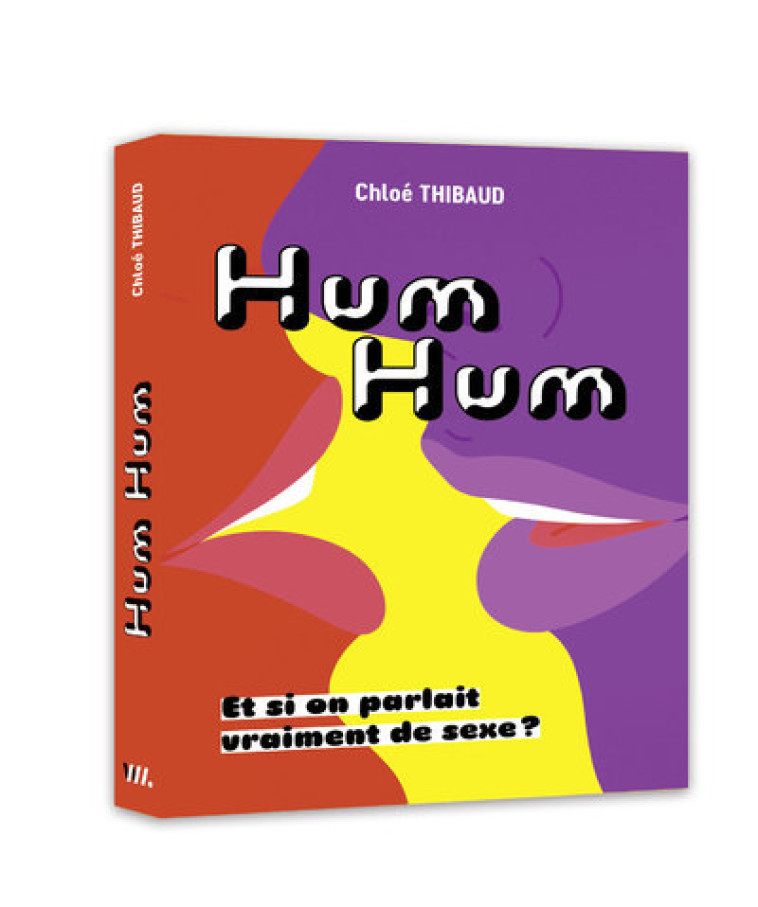 HUM HUM - Et si on parlait vraiment de sexe ? - Chloé Thibaud - WEBEDIA BOOKS