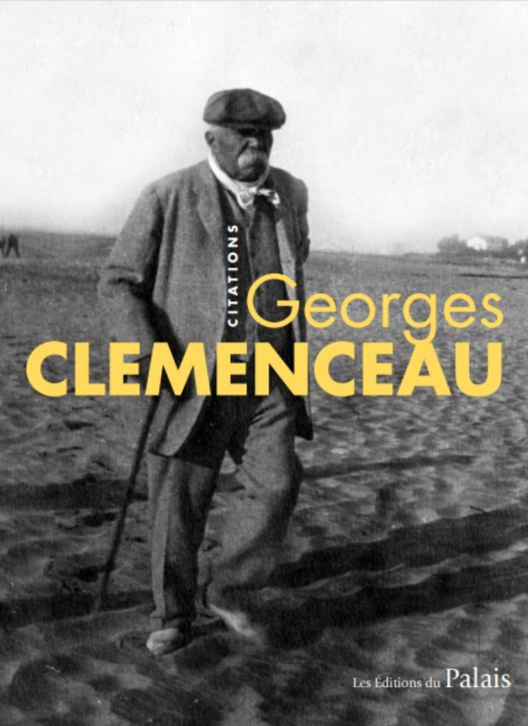 GEORGES CLEMENCEAU : CITATIONS ILLUSTREES -  PERROT JEAN-YVES - DU PALAIS