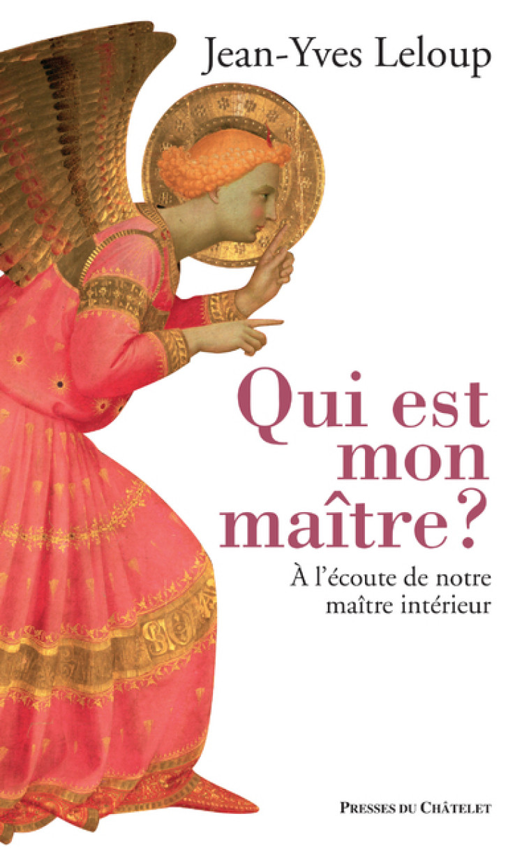 Qui est mon maître ? A l'écoute de notre maître intérieur - Jean-Yves Leloup - PRESSES CHATELE