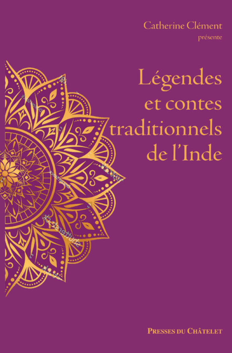 Légendes et contes traditionnels de l'Inde - Catherine Clément - PRESSES CHATELE