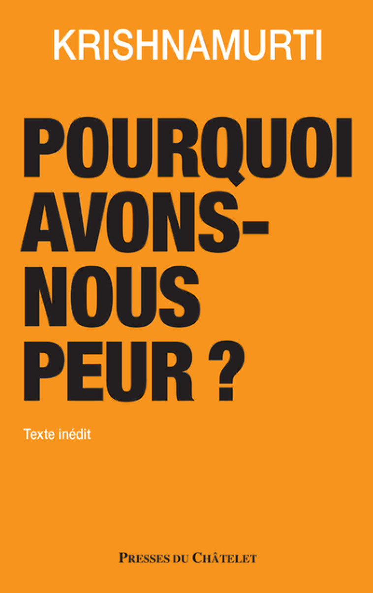 Pourquoi avons-nous peur ? - Jiddu Krishnamurti - PRESSES CHATELE