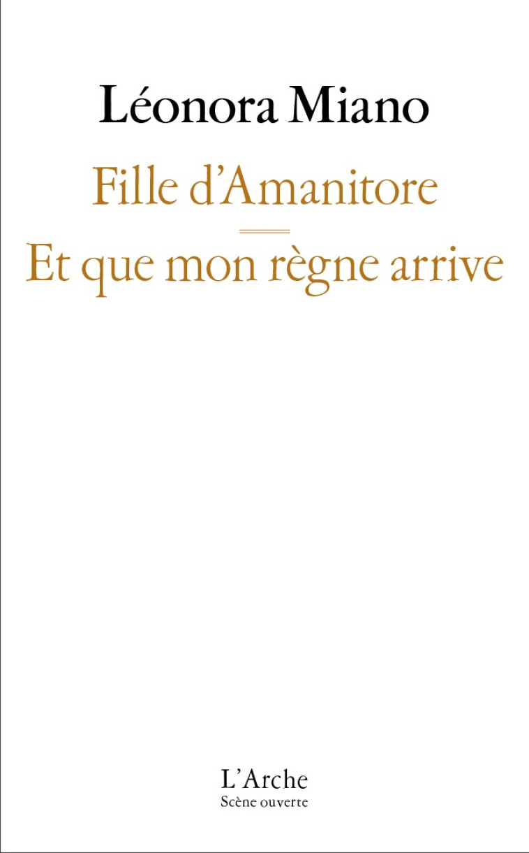 Fille d’Amanitore / Et que mon règne arrive - Léonora Miano - L ARCHE