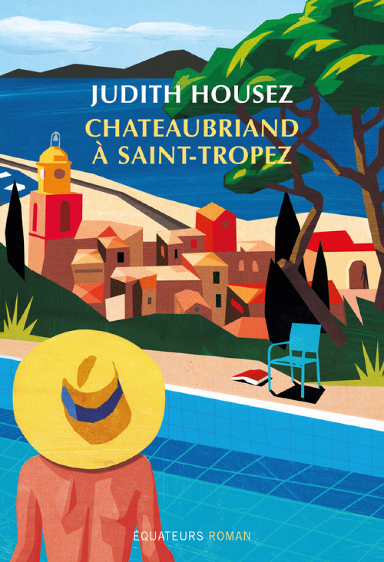 Chateaubriand à Saint-Tropez - Judith Housez - DES EQUATEURS