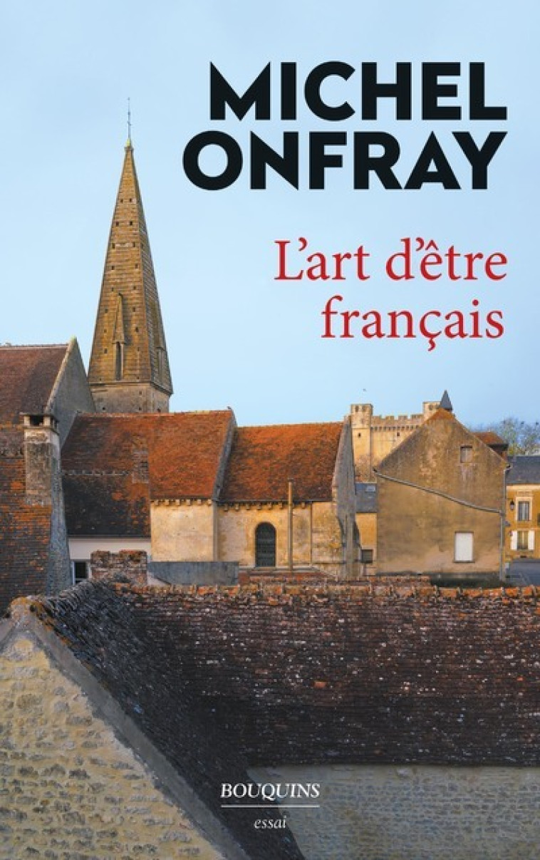 L'Art d'être français - Michel Onfray - BOUQUINS