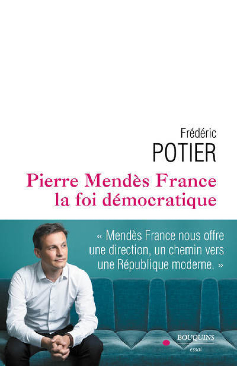 Pierre Mendes-France, la foi démocratique - Frédéric POTIER - BOUQUINS