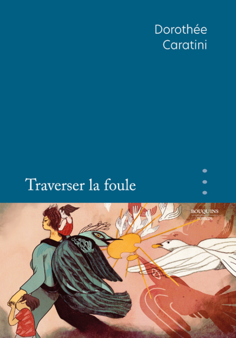 Traverser la foule - Dorothée Caratini - BOUQUINS