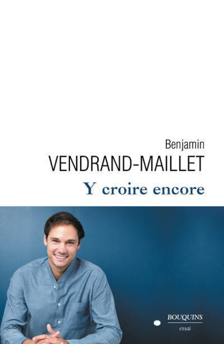 Y croire encore - Benjamin Vendrand-Maillet - BOUQUINS