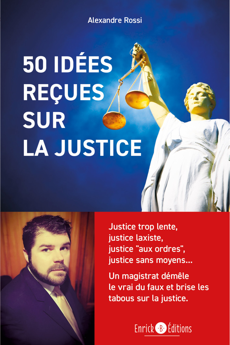 50 idées reçues sur la justice - Alexandre Rossi - ENRICK