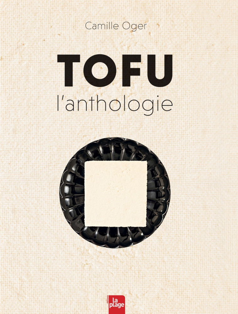 Tofu l'Anthologie - Version enrichie - Camille Oger - LA PLAGE