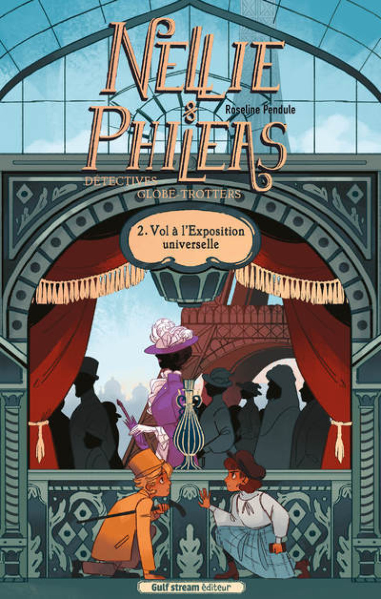 Nellie et Philéas, détectives Globe trotters - Tome 2 Vols à l'Exposition Universelle - Roseline Pendule - GULF STREAM