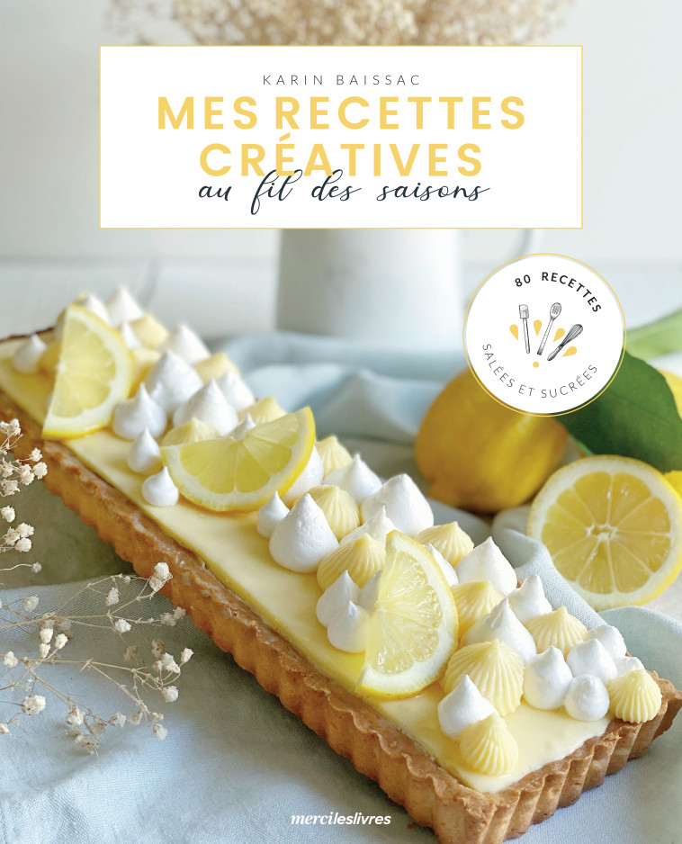 Mes recettes créatives au fil des saisons - Karin Baissac - MERCILESLIVRES