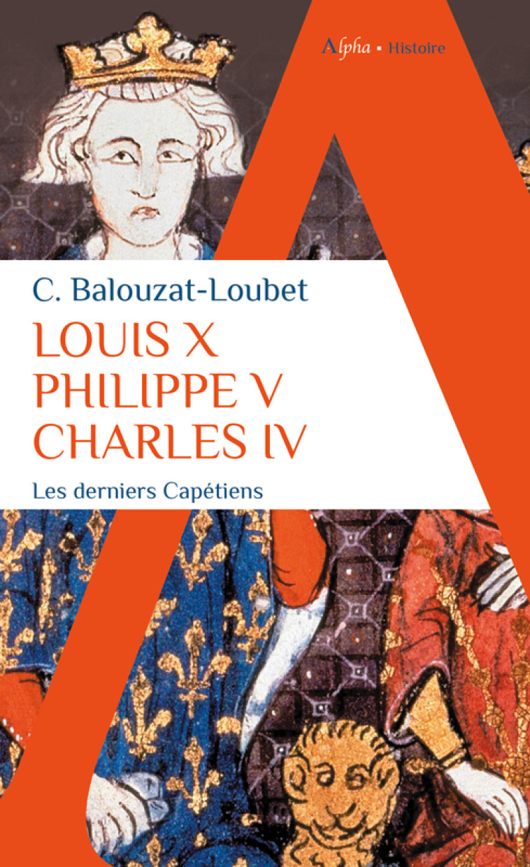 Louis X Philippe V Charles IV - Christelle Balouzat Loubet - ALPHA