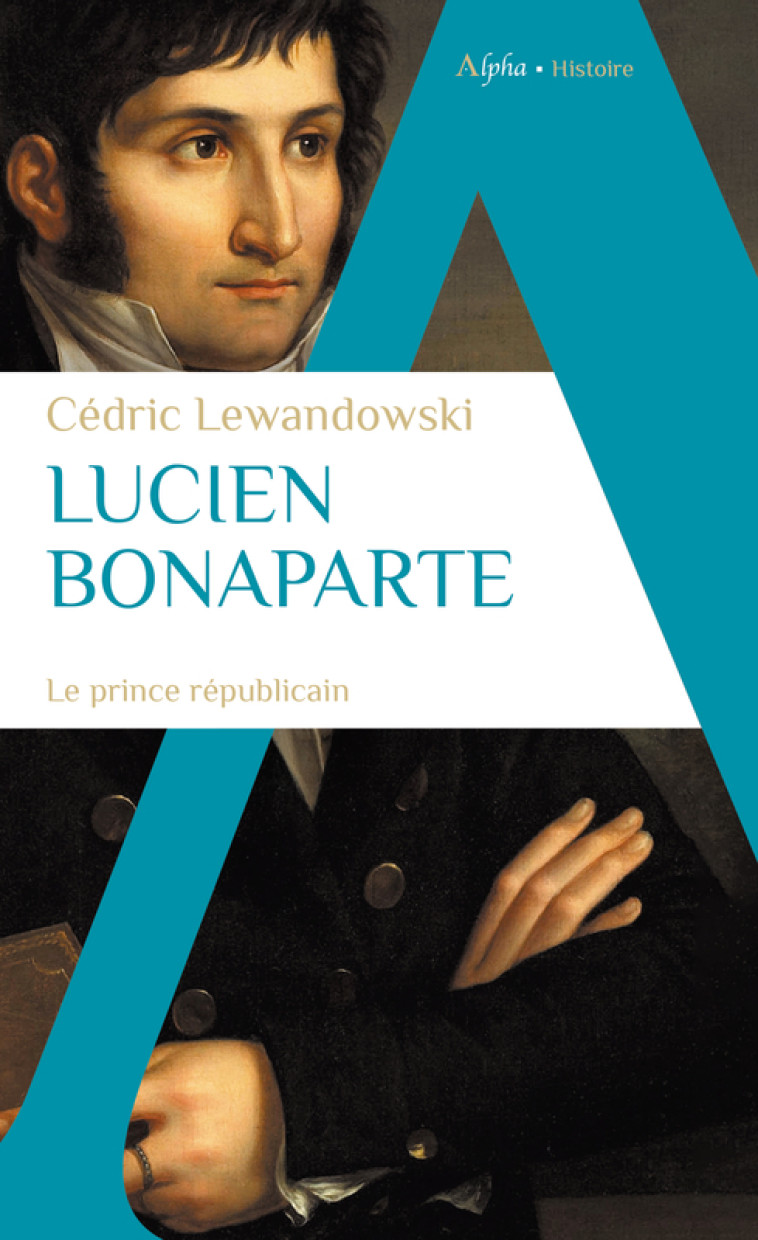 Lucien Bonaparte - Cédric Lewandowski - ALPHA