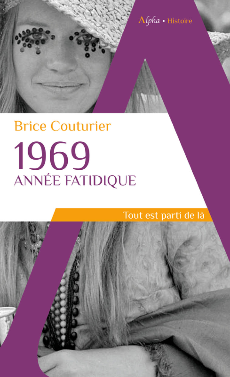 1969, année fatidique - Brice Couturier - ALPHA