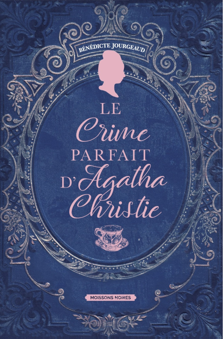 Le crime parfait d'Agatha Christie - Bénédicte Jourgeaud - MOISSONS NOIRES