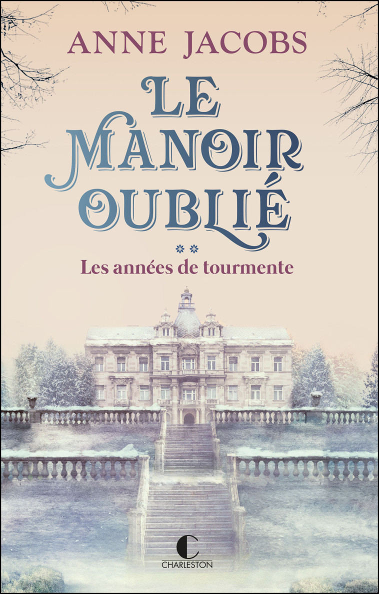 Le Manoir oublié : Les années de tourmente - Anne Jacobs - CHARLESTON