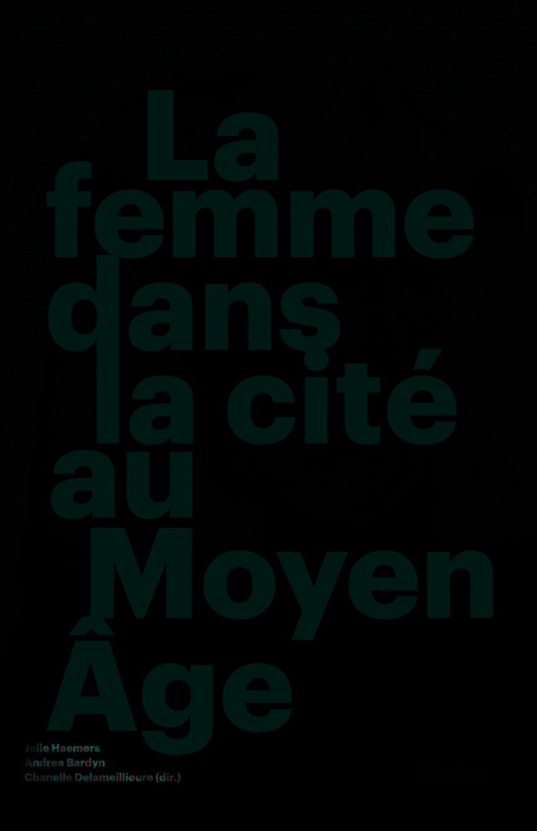 La femme dans la cité au Moyen-Age - Jelle Haemers - RACINE BE