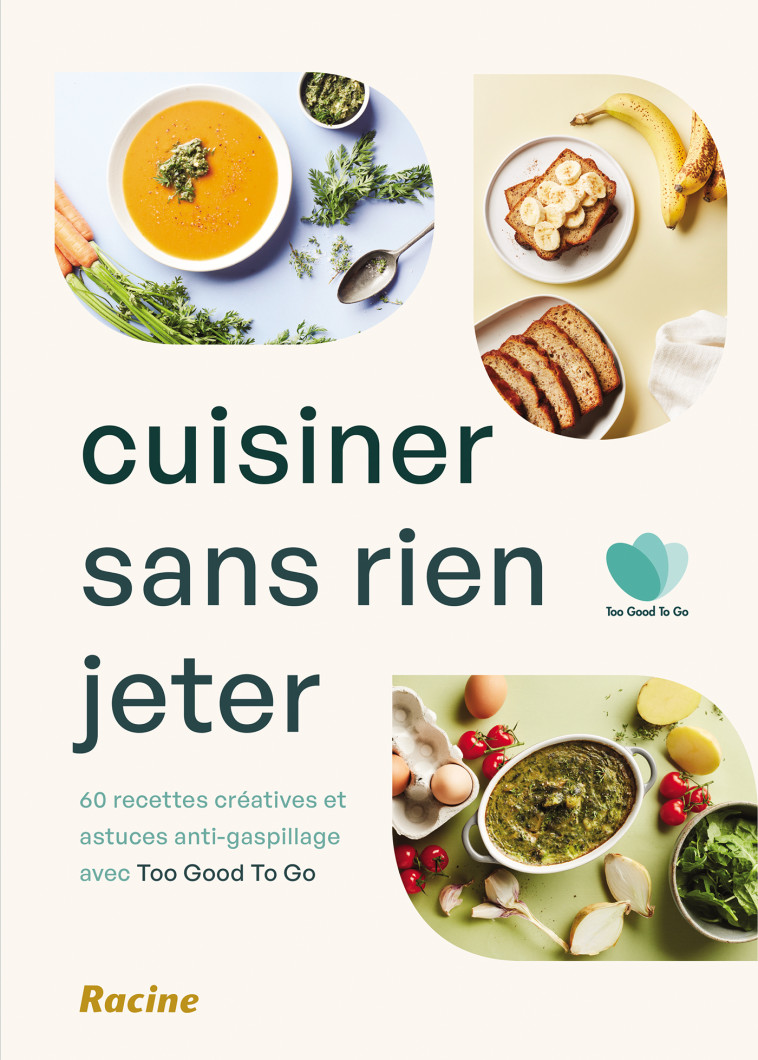 Cuisiner sans rien jeter -  Too Good Too Go - RACINE BE