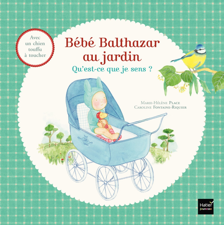 Bébé Balthazar au Jardin - Qu'est-ce que je sens ? Pédagogie Montessori - Marie-Hélène Place - HATIER JEUNESSE