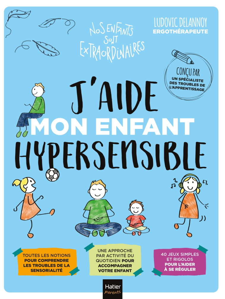 J'aide mon enfant hypersensible - Ludovic Delannoy - HATIER PARENTS