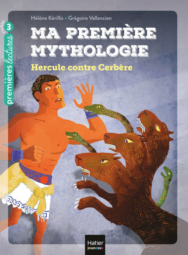 Ma première Mythologie - Hercule contre Cerbère CP/CE1 6/7 ans - Hélène Kérillis - HATIER JEUNESSE