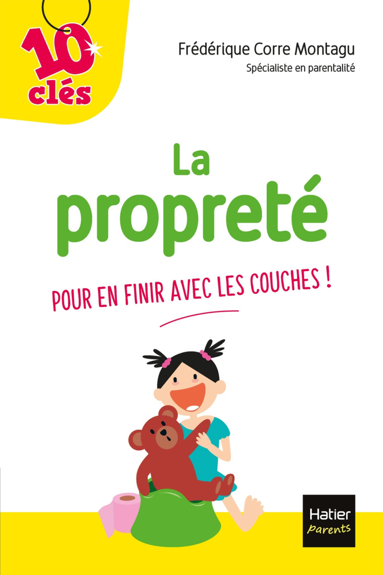 La propreté - Pour en finir avec les couches ! - Frédérique Corre Montagu - HATIER PARENTS