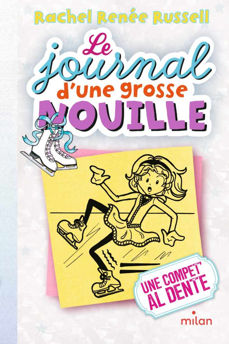 Le journal d'une grosse nouille, Tome 04 - Rachel Renée Russell - MILAN