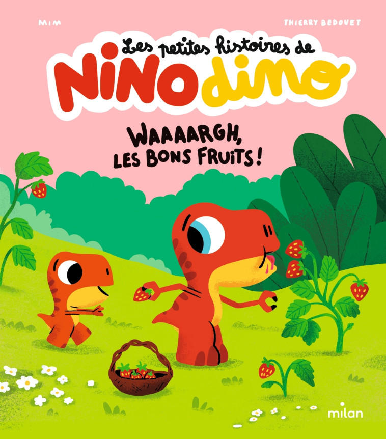 Les petites histoires de Nino Dino - Waaaargh, les bons fruits ! -  Mim - MILAN