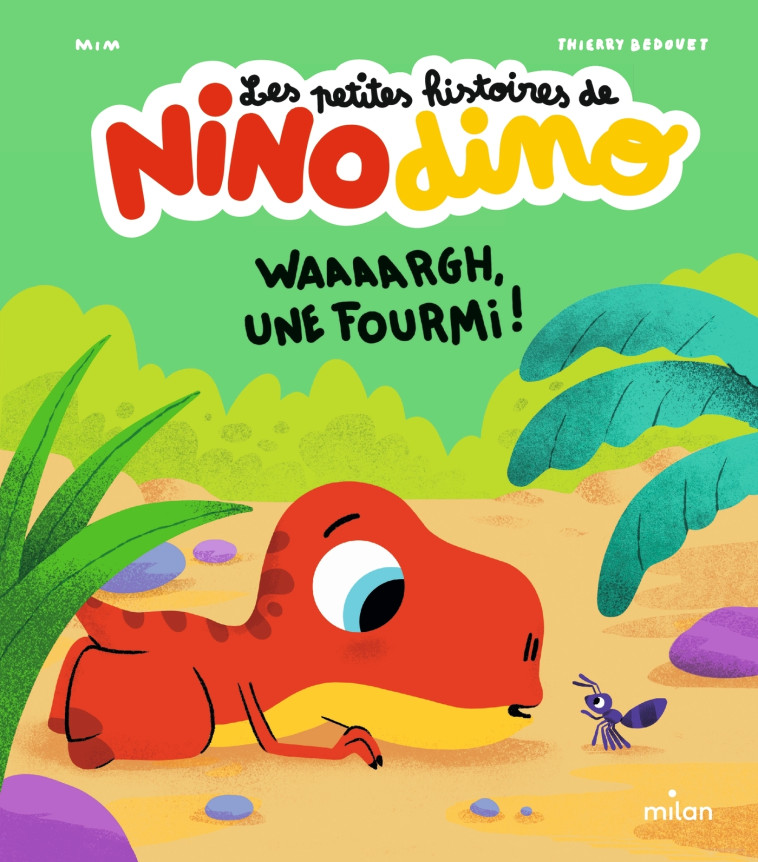 Les petites histoires de Nino Dino - Waaaargh, une fourmi ! -  Mim - MILAN