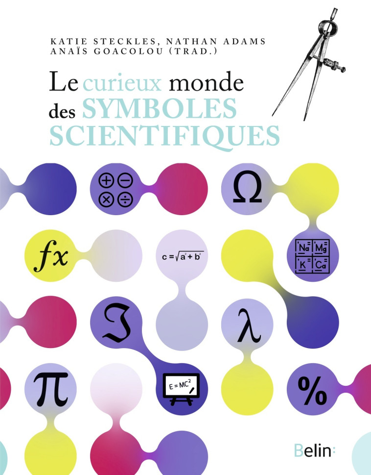 Le curieux monde des symboles scientifiques - Nathan Adams - BELIN