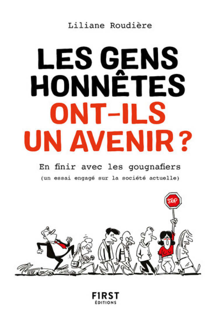 Les gens honnêtes ont-ils un avenir ? - En finir avec les gougnafiers (un essai engagé sur la sociét - Liliane Roudière - FIRST