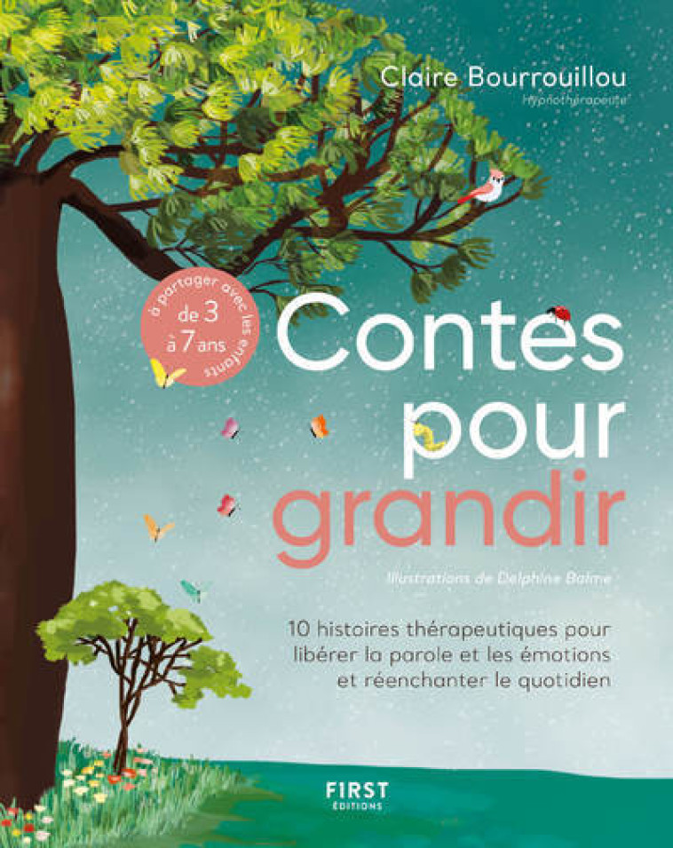 Contes pour grandir - 10 histoires thérapeutiques pour libérer la parole et les émotions et réenchan - Claire Bourrouillou - FIRST