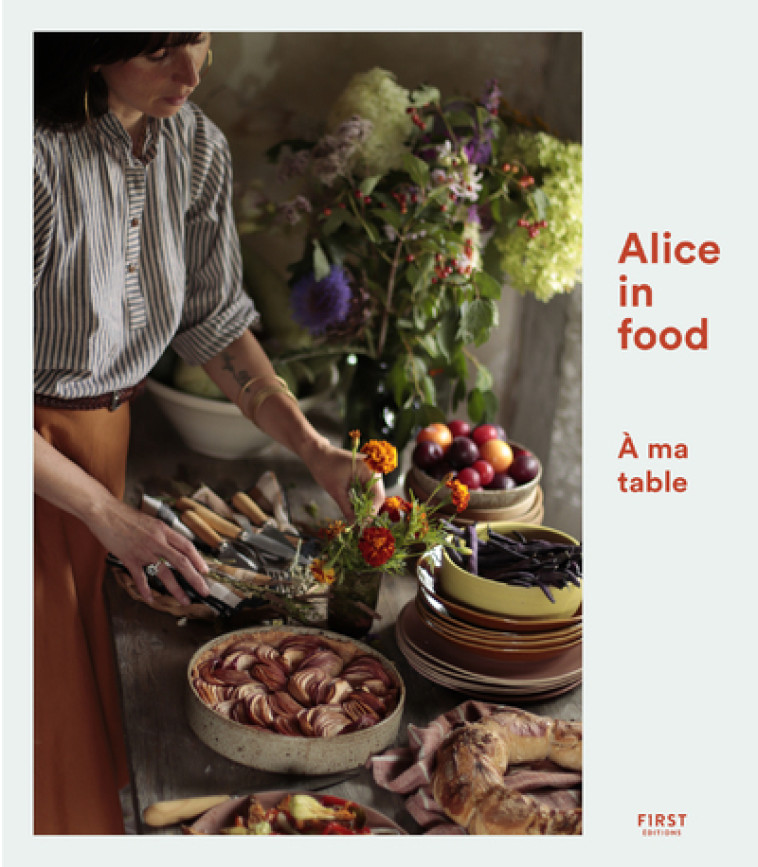 Alice in Food - À ma table - Alice Roca - FIRST