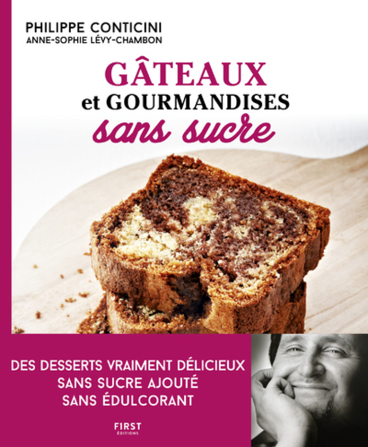 Gâteaux et gourmandises sans sucre, 2ème édition - Philippe Conticini - FIRST