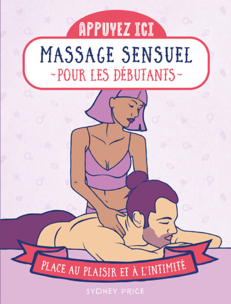 Appuyez ici - Massages sensuels pour les débutants - Place au plaisir et à l'intimité - Sydney Price - FIRST