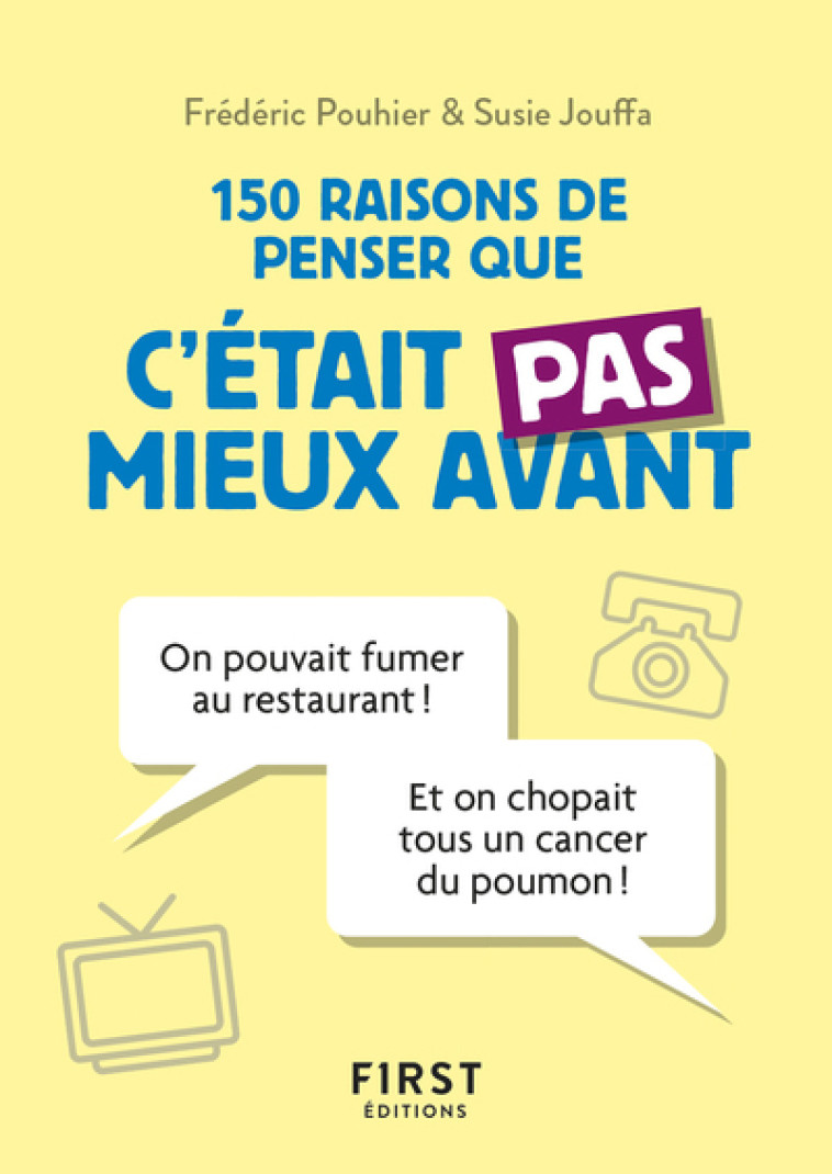 Petit Livre de - 150 raisons de penser que c'était pas mieux avant - Susie Jung-Hee Jouffa - FIRST