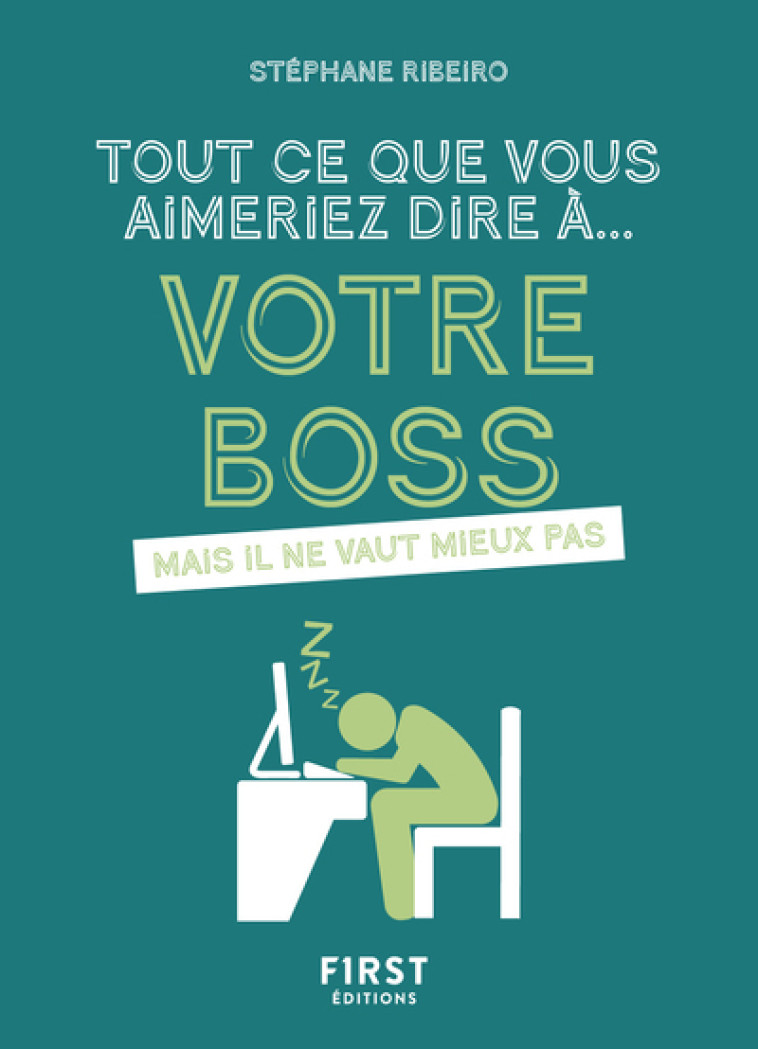 Tout ce que vous aimeriez dire à votre boss mais il ne vaut mieux pas - Stéphane Ribeiro - FIRST