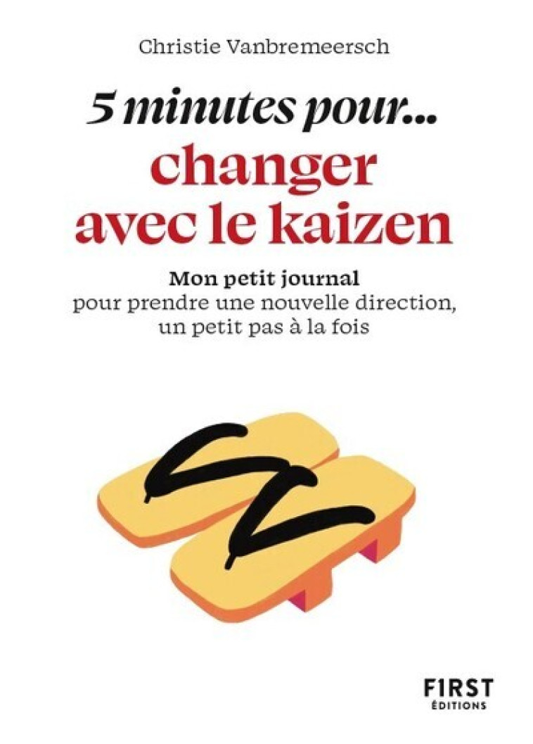 Petit livre - 5 minutes... de kaizen - Christie Vanbremeersch - FIRST