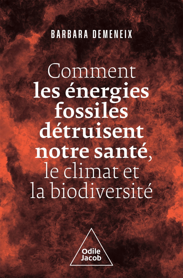 Comment les énergies fossiles détruisent notre santé, le climat et la biodiversité - Barbara Demeneix - JACOB