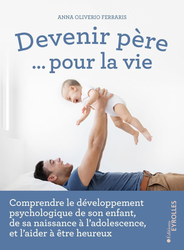 Devenir père... pour la vie - Anna Oliverio Ferraris - EYROLLES