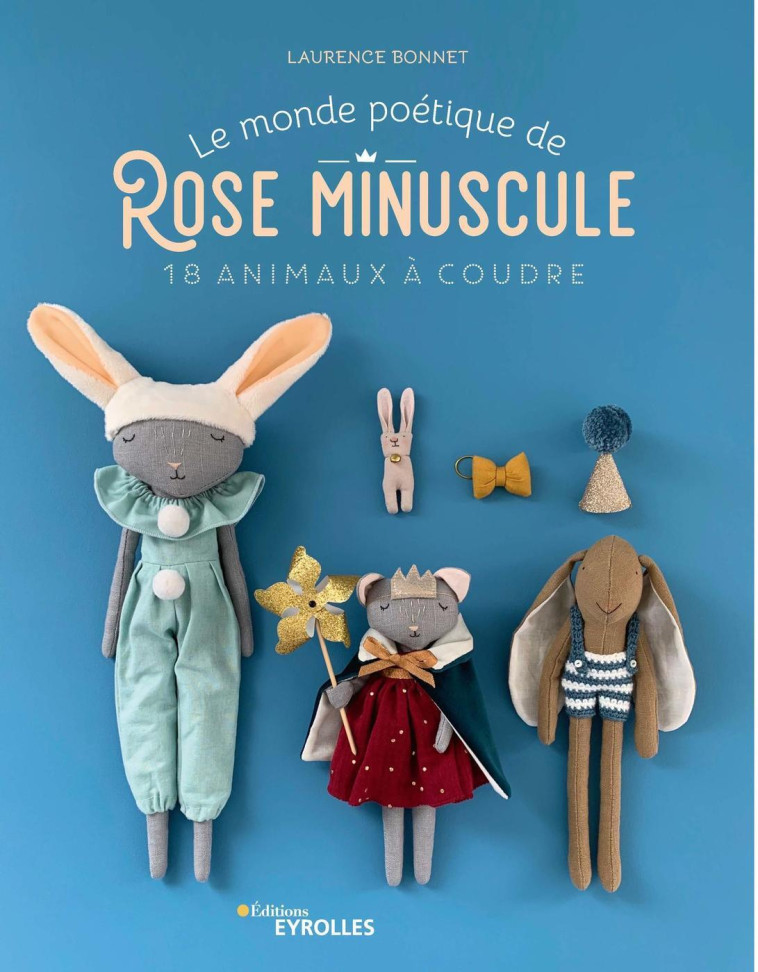 Le monde poétique de Rose Minuscule - Laurence Bonnet - EYROLLES