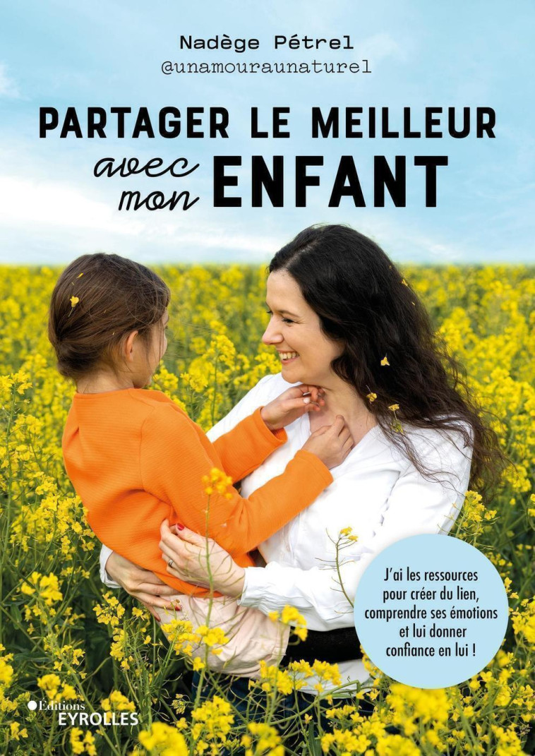 Partager le meilleur avec mon enfant - Nadège Pétrel - EYROLLES