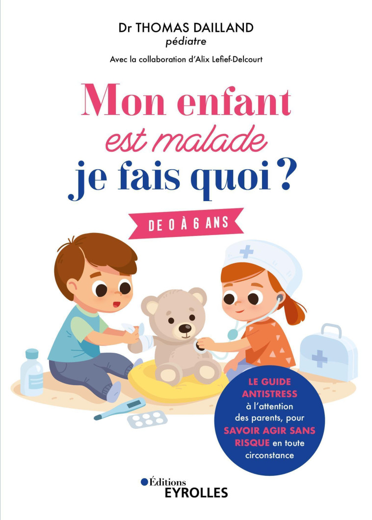 Mon enfant est malade, je fais quoi ? - ALIX LEFIEF-DELCOURT - EYROLLES