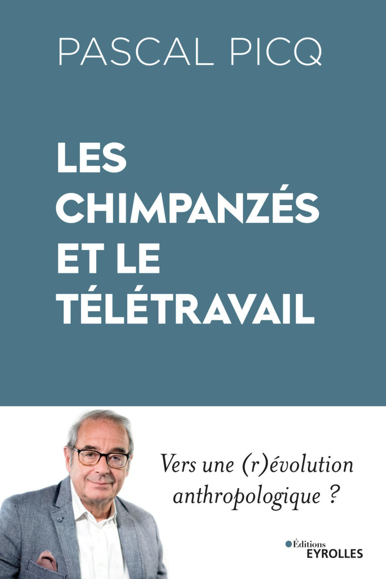 Les chimpanzés et le télétravail - Pascal Picq - EYROLLES