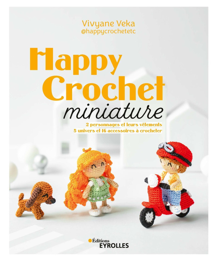 Happy Crochet miniature - Vivyane Veka - EYROLLES